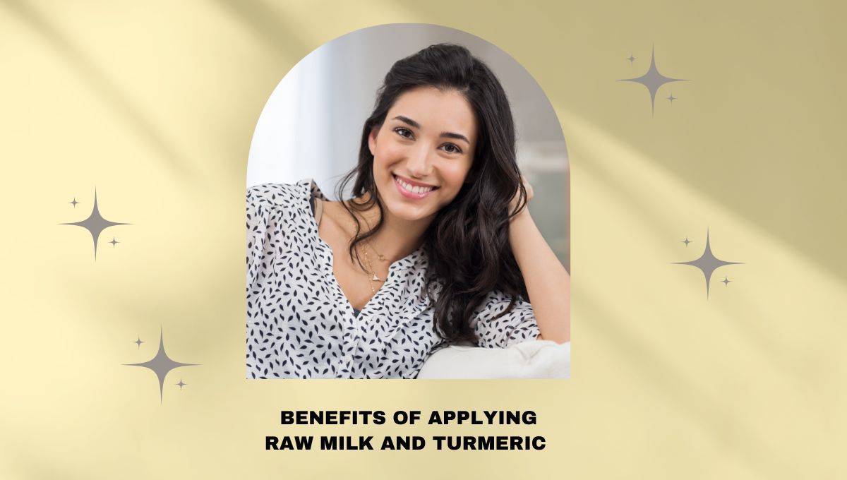 Benefits of applying raw milk and Turmeric on the face