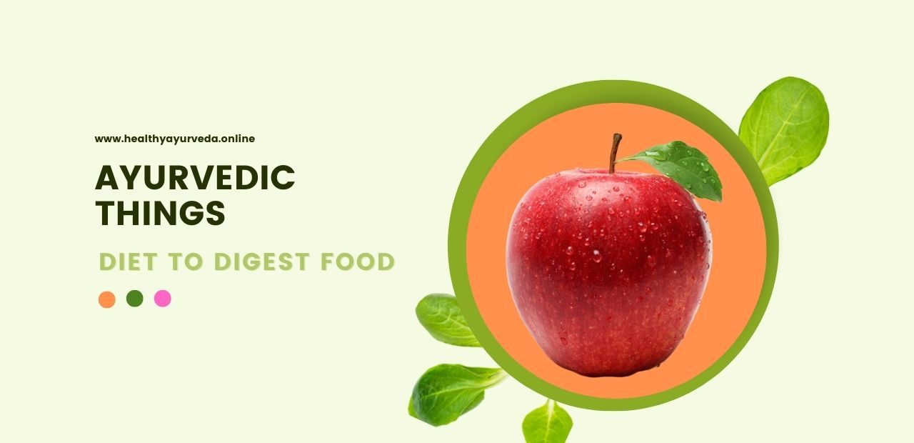 Include these 5 Ayurvedic things in the diet to digest food .