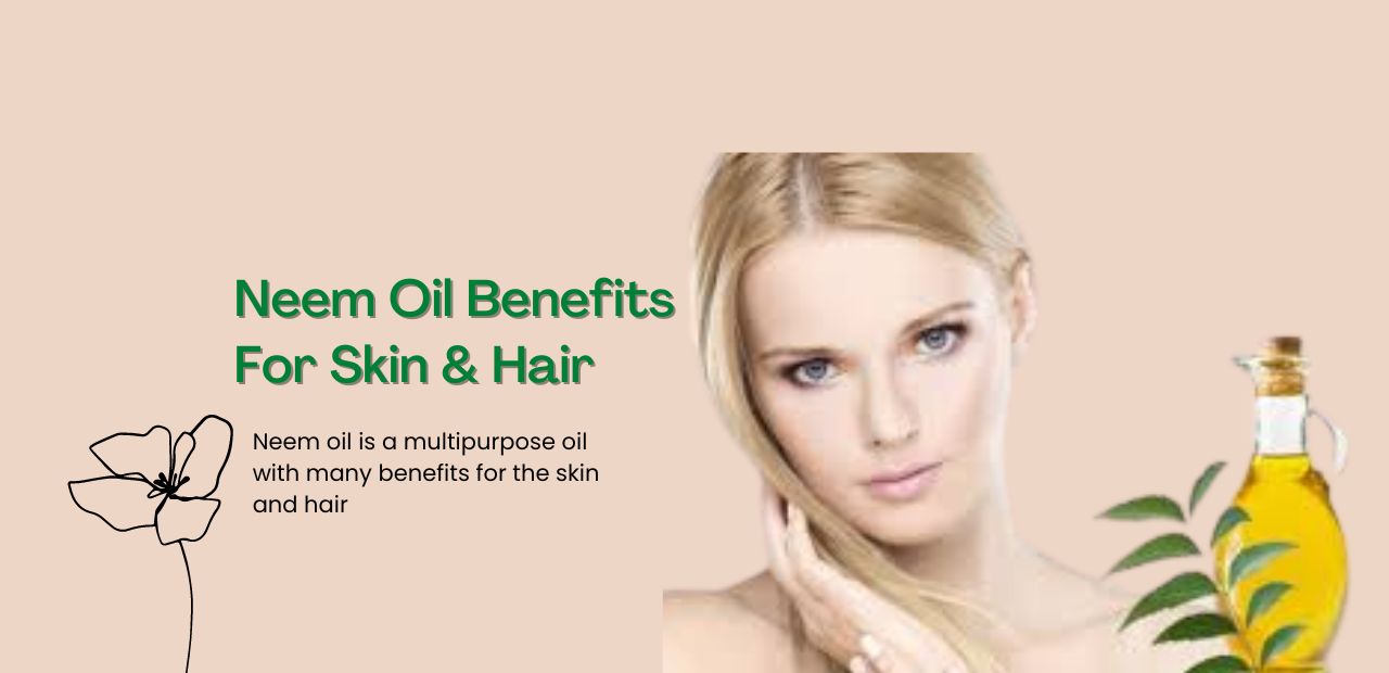 How to use Neem Oil Benefits For Skin and Hair ?