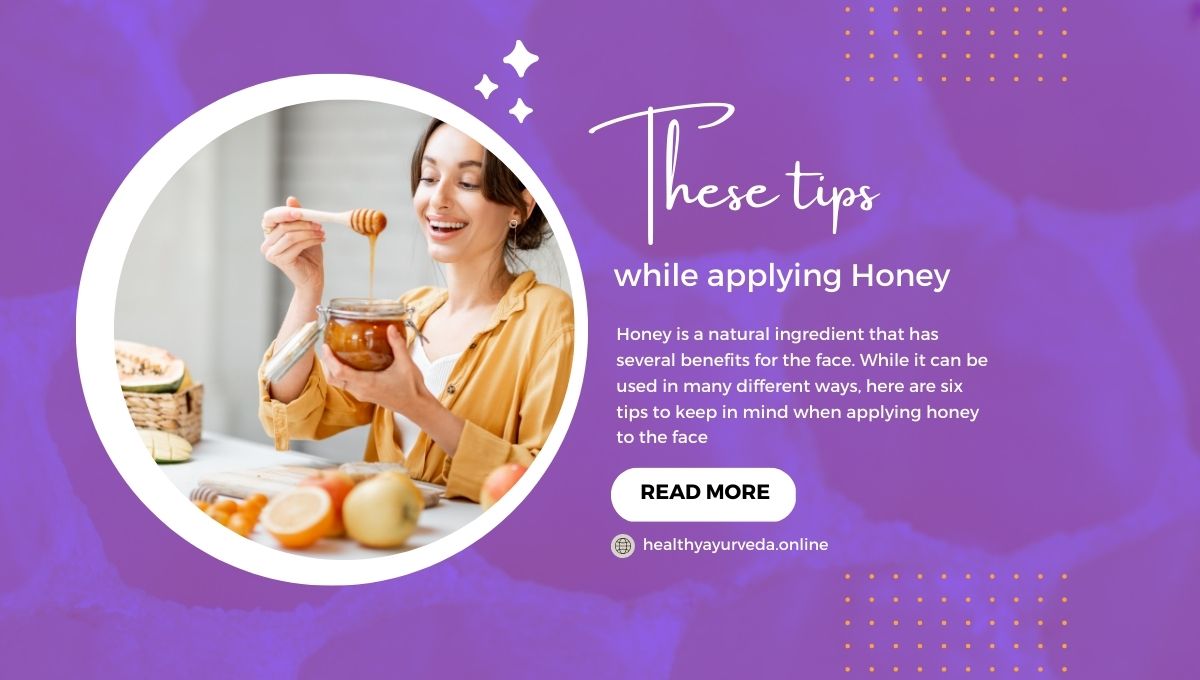 Follow these 6 tips while applying Honey on the face
