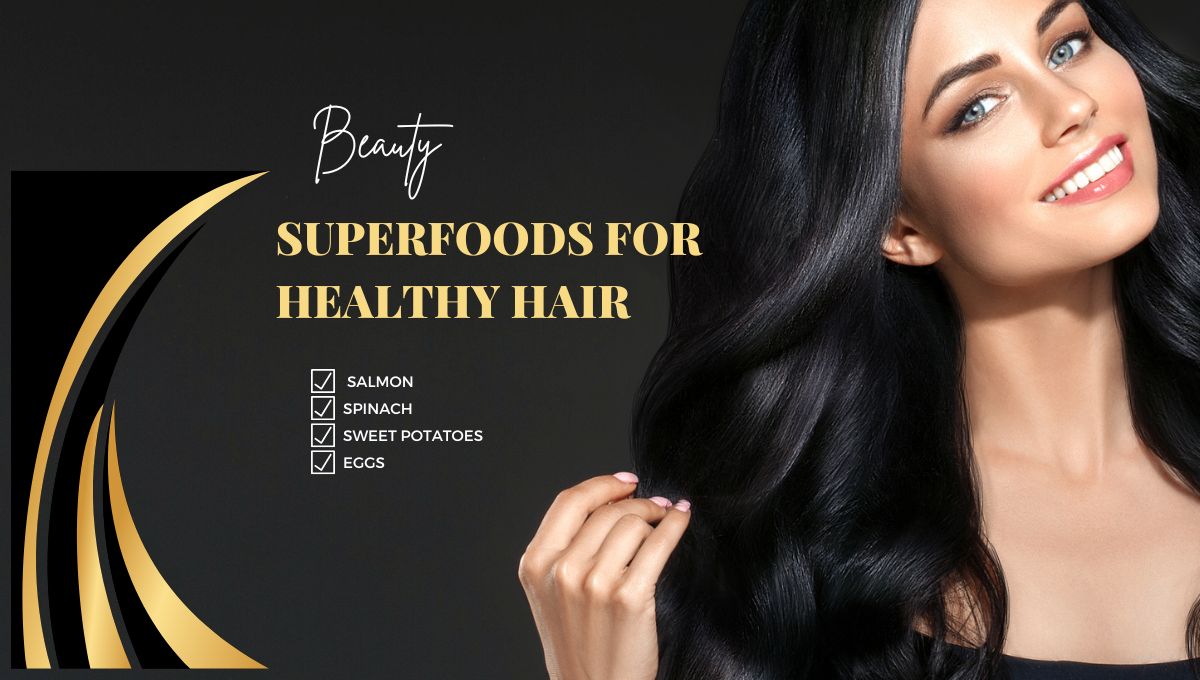 10 Superfoods for Healthy Hair Boost Your Nutrients for Luscious Locks