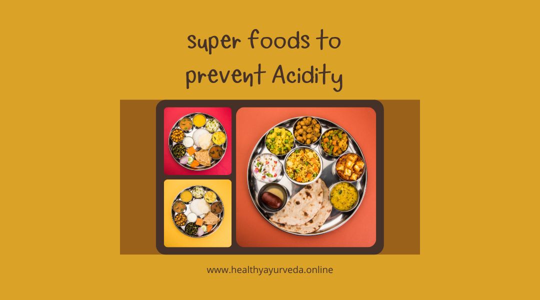 Indian super foods to prevent Acidity