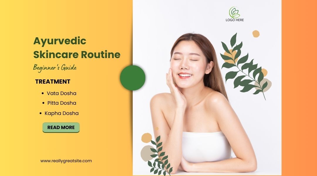Ayurvedic Skincare Routine: Comprehensive Beginner’s Guide