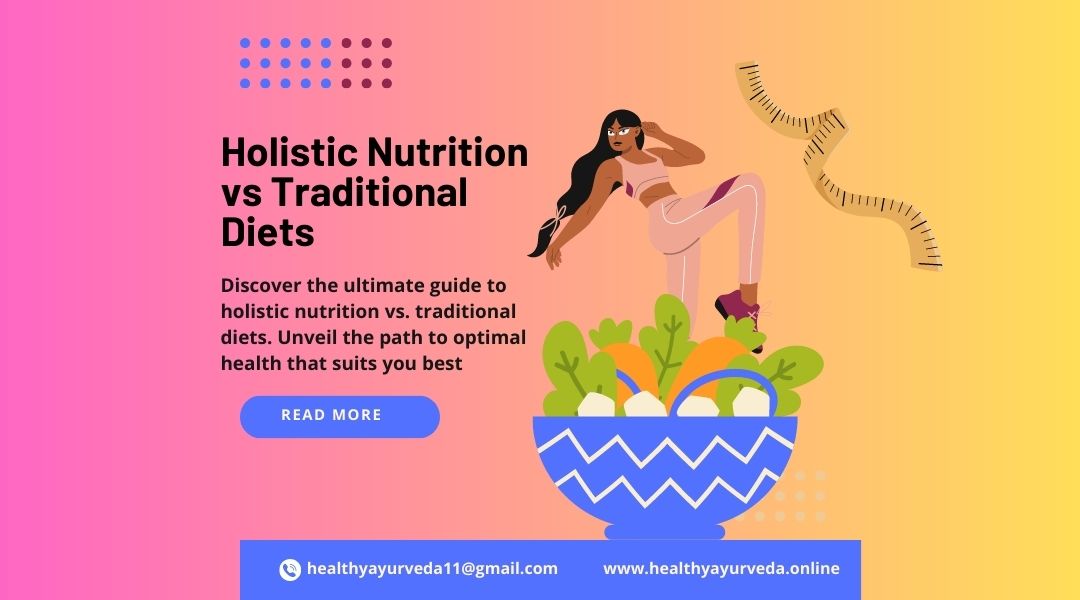 The Holistic Nutrition vs Traditional Diets Debate Unveiled – Which Path to Health Should You Choose?