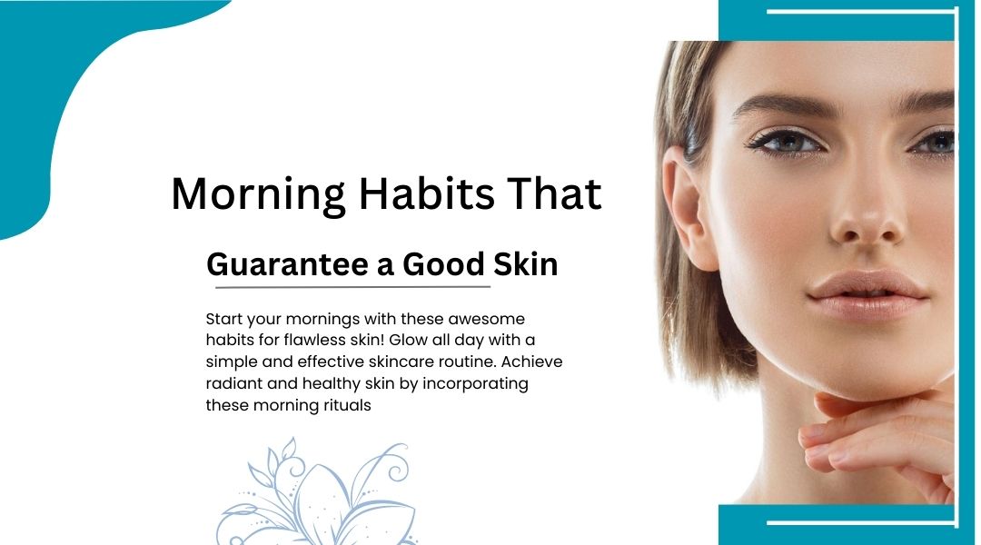 Morning Habits That Guarantee a Good Skin