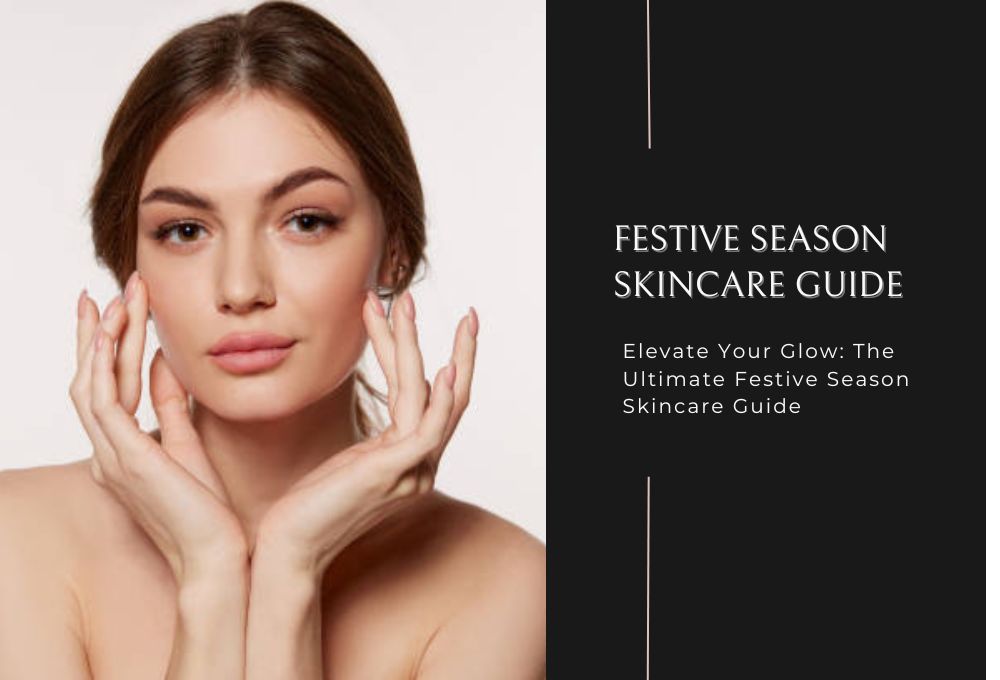 Ultimate Festive Season Skincare Guide