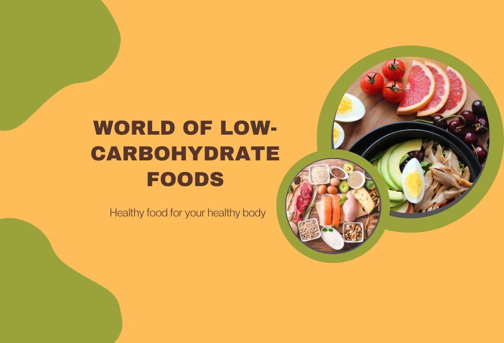 Trimming the Carbs: Exploring the World of Low-Carbohydrate Foods