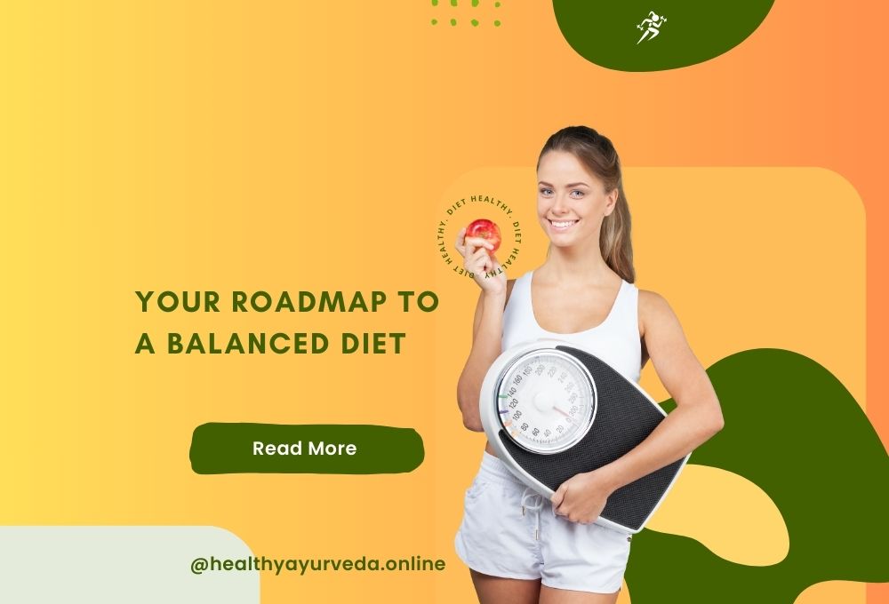 Eating Right Made Easy: Your Roadmap to a Balanced Diet