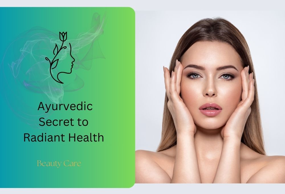 Ayurvedic Secret to Radiant Health