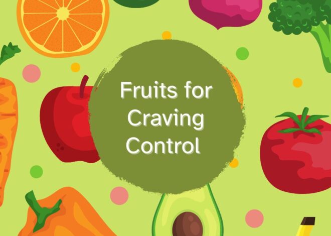 Craving Control: Taming Your Sweet Tooth with Insights on 7 Fruits!