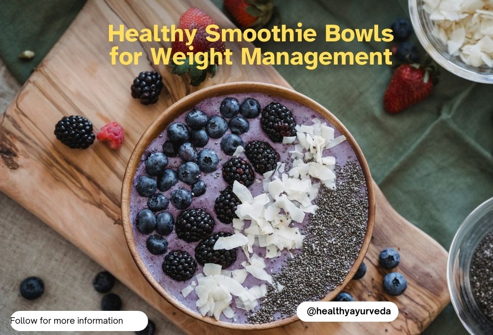 Healthy Smoothie Bowls for Weight Management