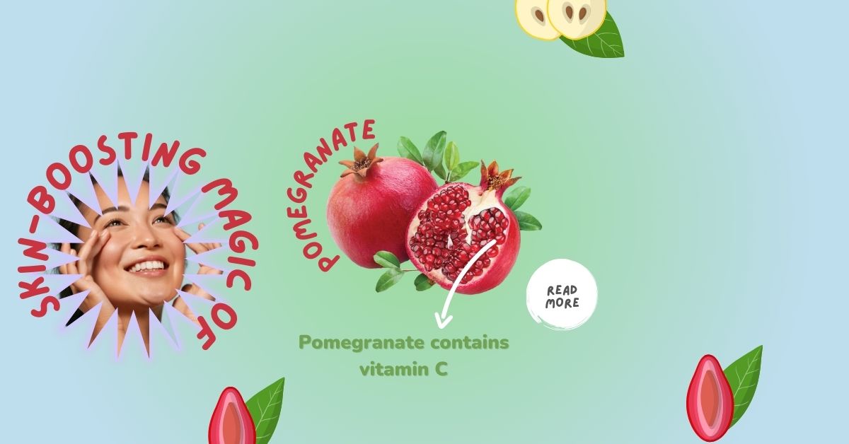 Glow Up Naturally: Harness the Skin-Boosting Magic of Pomegranate