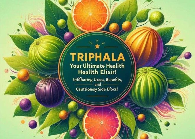 Triphala: Your Ultimate Health Elixir? Unveiling Its Uses, Benefits, and Cautionary Side Effects!